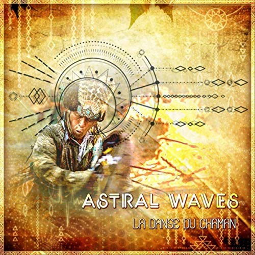 Cover for Astral Waves · La Danse Du Chaman (CD) (2018)