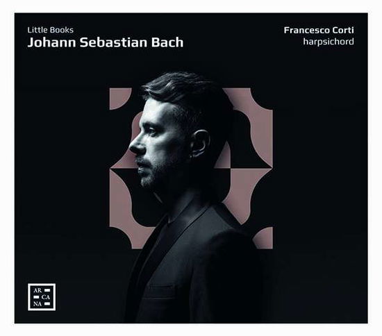 Bach: Little Books - Francesco Corti - Musikk - ARCANA - 3760195734803 - 9. oktober 2020