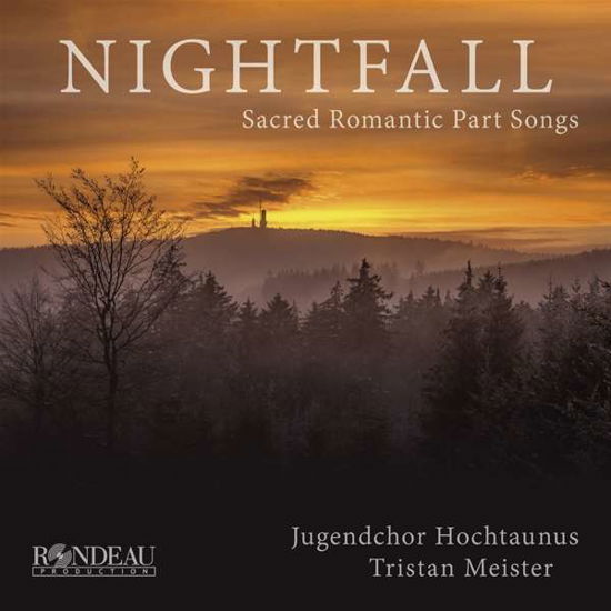 Nightfall: Sacred Romantic Part Songs - Jugendchor Hochtaunus - Musique - RONDEAU PRODUCTION - 4037408061803 - 11 octobre 2019
