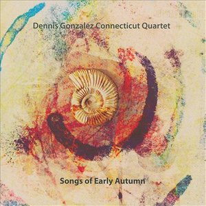 Cover for Dennis Gonzalez · Songs Of Early Autumn (CD) (2023)