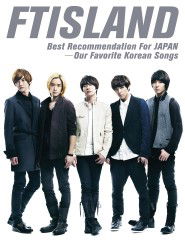 Best Recommendation For Japan -Our Favorite Korean Songs - Ftisland  - Muziek -  - 4943674110803 - 