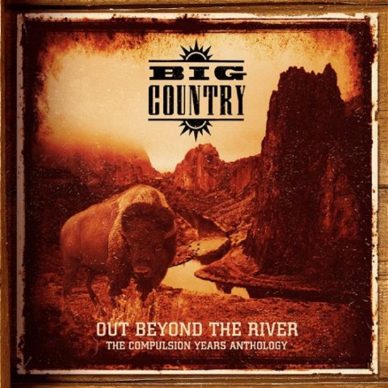 Cover for Big Country · Out Beyond The River: The Compulsion Years Anthology (CD) [Remastered edition] (2020)