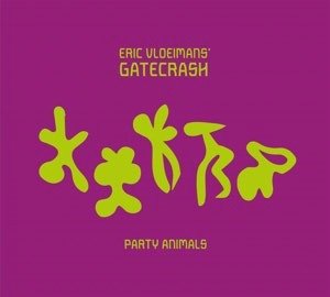 Cover for Eric Vloeimans Gatecrash · Party Animals (CD) [Digipak] (2020)