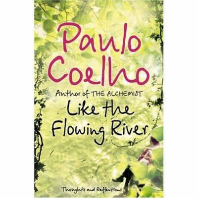 Like the Flowing River - Paulo Coelho - Kirjat - HarperCollins Publishers - 9780007235803 - maanantai 4. kesäkuuta 2007