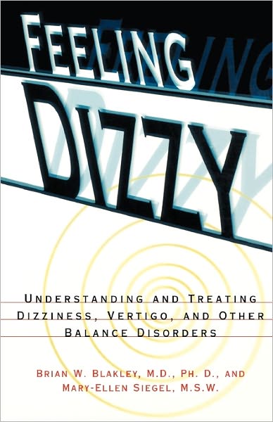 Cover for Brian W. Blakley · Feeling Dizzy: Understanding and Treating Vertigo, Dizziness, and Other Balance Disorders (Paperback Bog) [Paper Ed. edition] (1997)