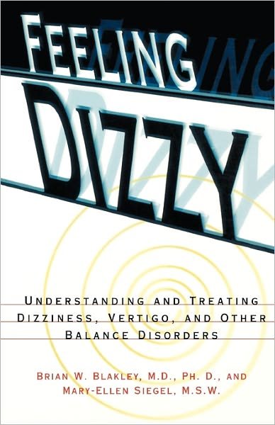Cover for Brian W. Blakley · Feeling Dizzy: Understanding and Treating Vertigo, Dizziness, and Other Balance Disorders (Paperback Book) [Paper Ed. edition] (1997)