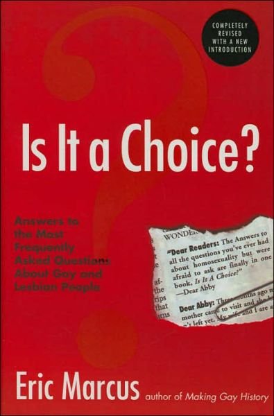 Is It A Choice?: Answers To The Most Frequently Asked Questions About Ab out Gay And Lesbian People - Eric Marcus - Books - HarperCollins Publishers Inc - 9780060832803 - August 30, 2005