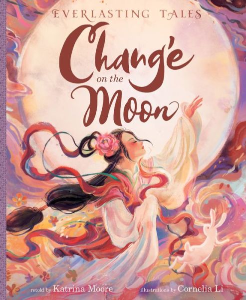 Chang’e on the Moon - Everlasting Tales - Katrina Moore - Książki - HarperCollins Publishers Inc - 9780063295803 - 10 października 2024