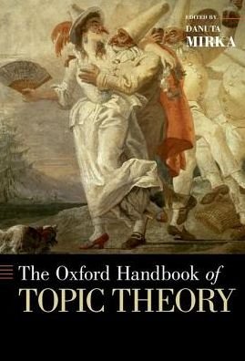 Cover for Danuta Mirka · The Oxford Handbook of Topic Theory - Oxford Handbooks (Taschenbuch) (2016)