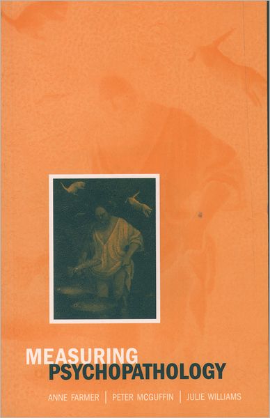 Cover for Farmer, Anne (, SGDP Research Centre, Institute of Psychiatry, London) · Measuring Psychopathology (Paperback Book) (2002)