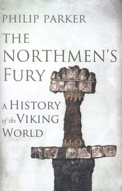 Cover for Philip Parker · Northmens fury - A History of the Viking World (Inbunden Bok) (2014)