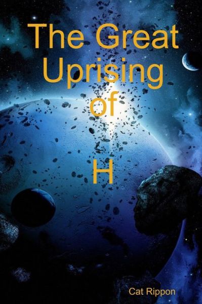 Cover for Cat Rippon · The Great Uprising of H (Taschenbuch) (2019)