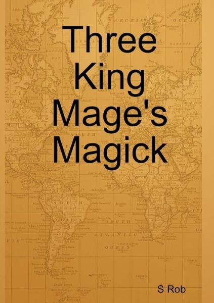 Cover for S Rob · Three King Mage's Magick (Paperback Bog) (2020)