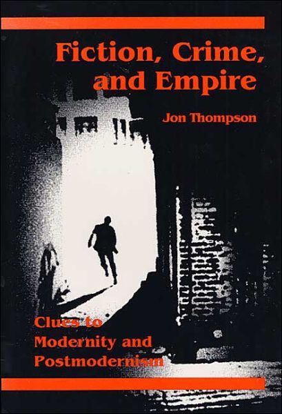 Cover for Jon Thompson · Fiction, Crime, and Empire: CLUES TO MODERNITY AND POSTMODERNISM (Paperback Book) (1993)