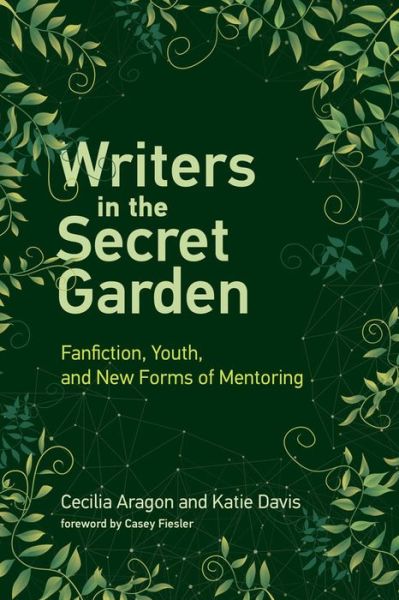 Cover for Aragon, Cecilia (University of Washington) · Writers in the Secret Garden: Fanfiction, Youth, and New Forms of Mentoring - Learning in Large-Scale Environments (Paperback Bog) (2019)