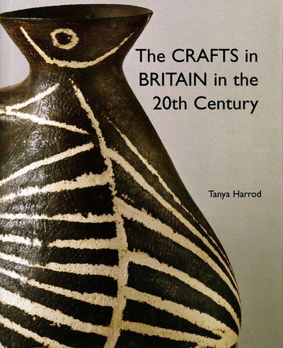 Cover for Tanya Harrod · The Crafts in Britain in the Twentieth Century (Hardcover Book) (1999)