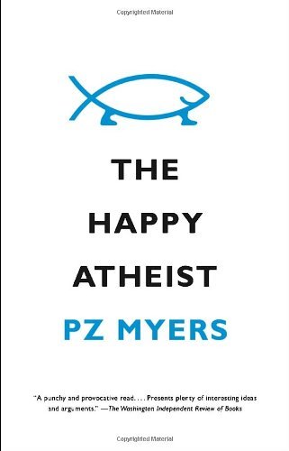 Cover for Pz Myers · The Happy Atheist (Vintage) (Paperback Book) [Reprint edition] (2014)