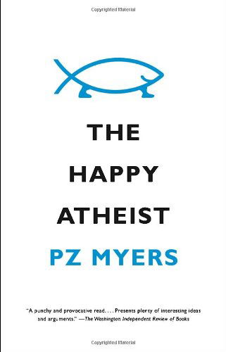 The Happy Atheist (Vintage) - Pz Myers - Books - Vintage - 9780307739803 - May 6, 2014