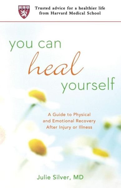 Cover for Julie K. Silver · You Can Heal Yourself: a Guide to Physical and Emotional Recovery After Injury or Illness (Paperback Bog) (2012)