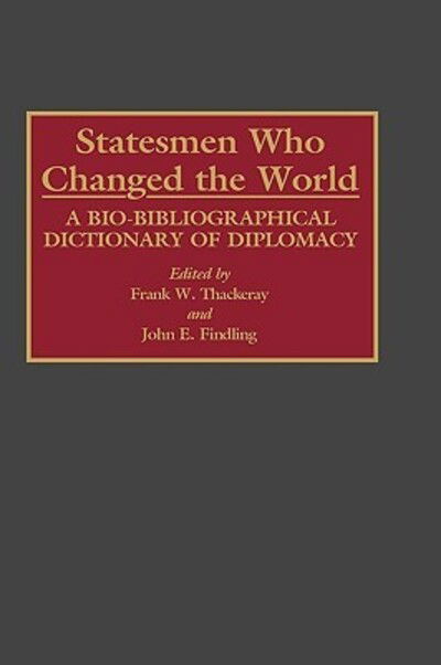 Cover for John E. Findling · Statesmen Who Changed the World: A Bio-Bibliographical Dictionary of Diplomacy (Hardcover Book) (1993)