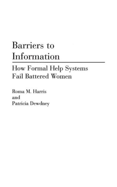 Cover for Patricia Dewdney · Barriers to Information: How Formal Help Systems Fail Battered Women (Hardcover Book) (1994)