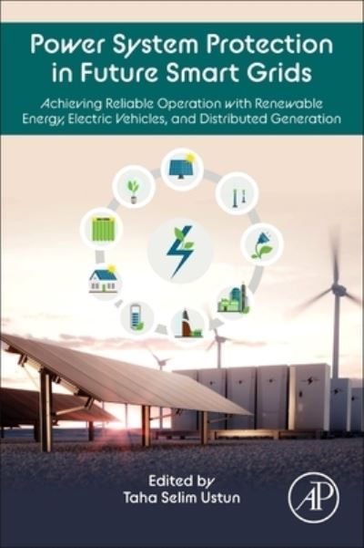 Cover for Power System Protection in Future Smart Grids: Achieving Reliable Operation with Renewable Energy, Electric Vehicles, and Distributed Generation (Paperback Book) (2023)