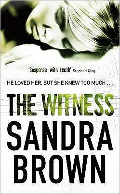 The Witness: The gripping thriller from #1 New York Times bestseller - Sandra Brown - Libros - Hodder & Stoughton - 9780340961803 - 18 de septiembre de 2008