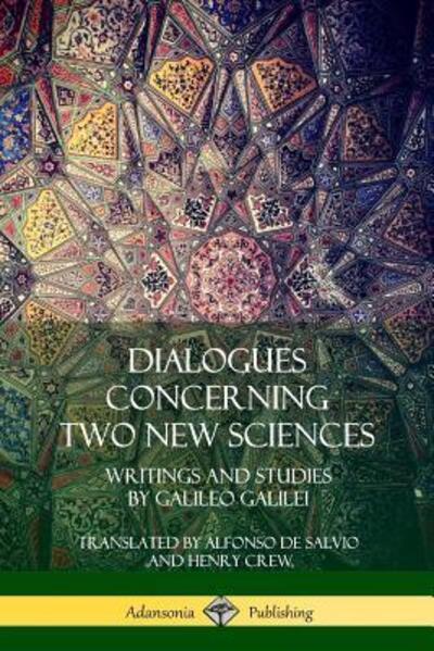 Cover for Galileo Galilei · Dialogues Concerning Two New Sciences Writings and Studies by Galileo Galilei (Paperback Book) (2018)