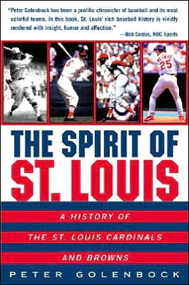 Cover for Peter Golenbock · The Spirit of St. Louis: a History of the St. Louis Cardinals and Browns (Taschenbuch) [Reprint edition] (2001)