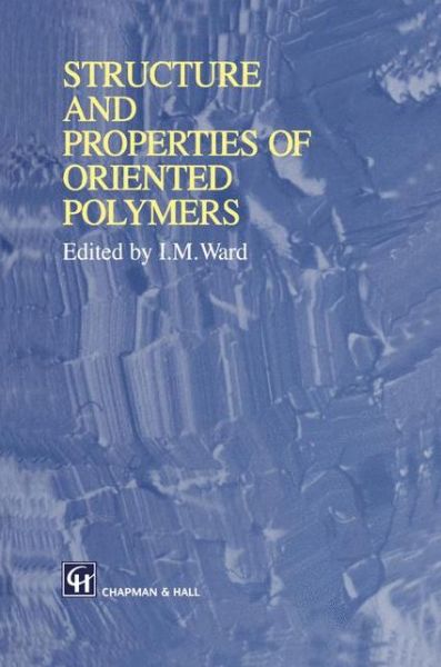 Structure and Properties of Oriented Polymers - Chapman - Bøger - Chapman and Hall - 9780412608803 - 31. oktober 1997