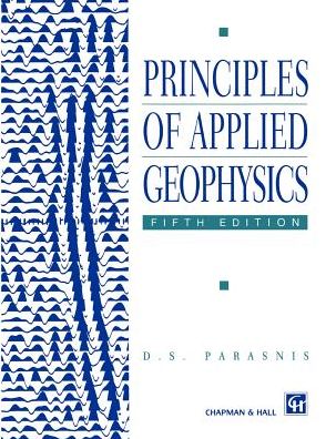 Principles of Applied Geophysics - D.S. Parasnis - Books - Chapman and Hall - 9780412640803 - December 31, 1996
