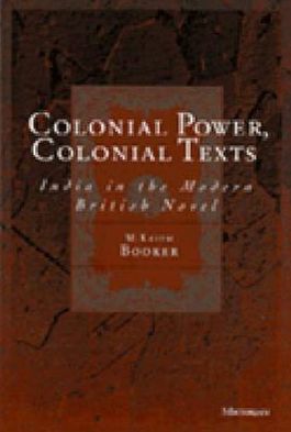 Cover for M. Keith Booker · Colonial Power, Colonial Texts: India in the Modern British Novel (Gebundenes Buch) (1997)