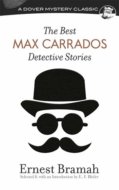 Best Max Carrados Detective Stories - Ernest Bramah - Kirjat - Dover Publications Inc. - 9780486814803 - perjantai 26. toukokuuta 2017