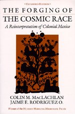 Cover for Colin M. MacLachlan · The Forging of the Cosmic Race: A Reinterpretation of Colonial Mexico (Paperback Book) (1980)