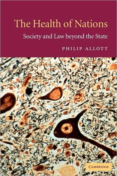 Cover for Allott, Philip (University of Cambridge) · The Health of Nations: Society and Law beyond the State (Pocketbok) (2002)