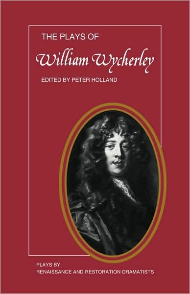 The Plays of William Wycherley - Plays by Renaissance and Restoration Dramatists - Peter Holland - Kirjat - Cambridge University Press - 9780521298803 - torstai 30. heinäkuuta 1981