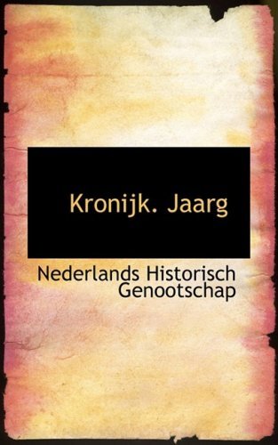Kronijk. Jaarg - Nederlands Historisch Genootschap - Books - BiblioLife - 9780554869803 - August 21, 2008