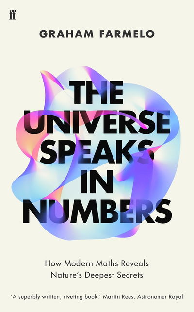 Cover for Graham Farmelo · The Universe Speaks in Numbers: How Modern Maths Reveals Nature's Deepest Secrets (Hardcover Book) [Main edition] (2019)