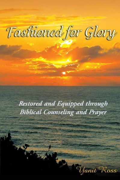 Cover for Yanit Ross · Fashioned for Glory: Restored and Equipped Through Biblical Counseling and Prayer (Paperback Book) (2014)