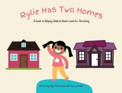 Cover for Rylie M Richardson · Rylie Has Two Homes: A Guide to Helping Children Understand Co-Parenting. (Paperback Book) [Large type / large print edition] (2022)