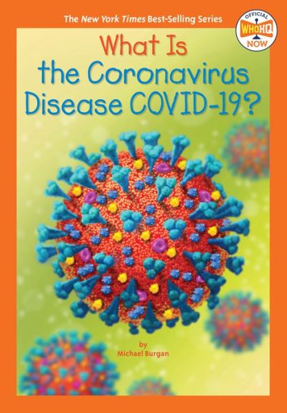 Cover for Michael Burgan · What Is the Coronavirus Disease COVID-19? - Who HQ Now (Hardcover Book) (2021)