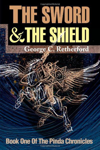 Cover for George C Retherford · The Sword and the Shield - Pinda Chronicles (Paperback Bog) (2000)