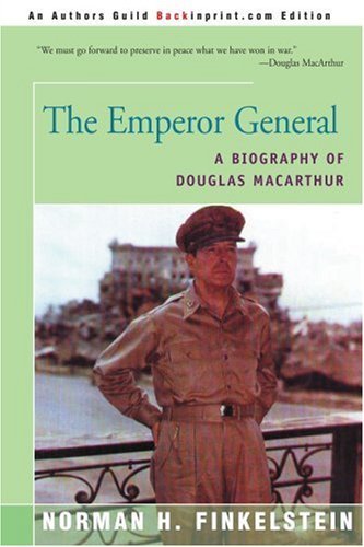 Cover for Norman Finkelstein · The Emperor General: a Biography of Douglas Macarthur (Paperback Bog) [An Authors Guild Backinprint.com Ed edition] (2000)
