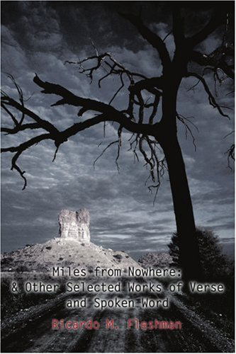 Cover for Ricardo Fleshman · Miles from Nowhere: &amp; Other Selected Works of Verse and Spoken Word (Pocketbok) (2005)