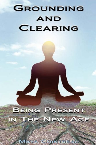 Cover for Maya Cointreau · Grounding &amp; Clearing: Being Present in the New Age (Paperback Book) (2008)