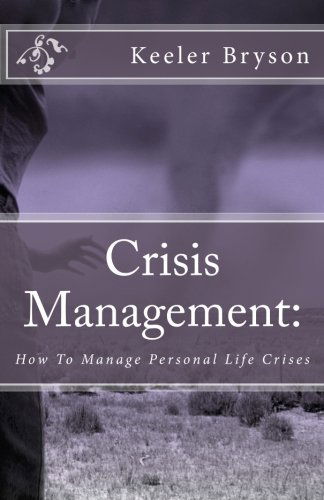 Cover for Keeler Bryson · Crisis Management:: How to Manage Personal Life Crises (Pocketbok) (2013)