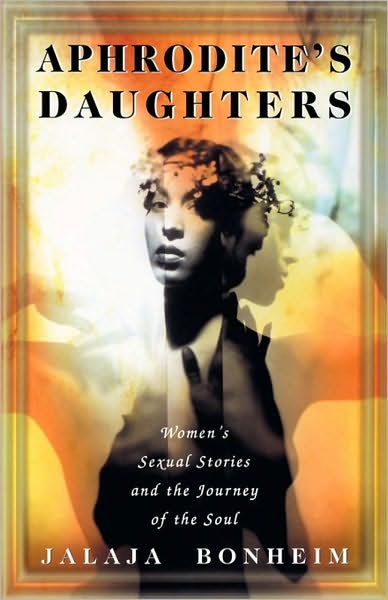 Cover for Jalaja Bonheim · Aphrodite's Daughters: Women's Sexual Stories and the Journey of the Soul (Paperback Book) [Original edition] (1997)