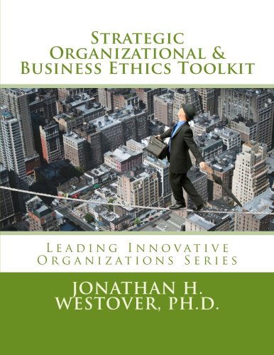 Cover for Jonathan H. Westover Ph.d. · Strategic Organizational and Business Ethics Toolkit (Leading Innovative Organizations) (Volume 6) (Paperback Book) (2015)