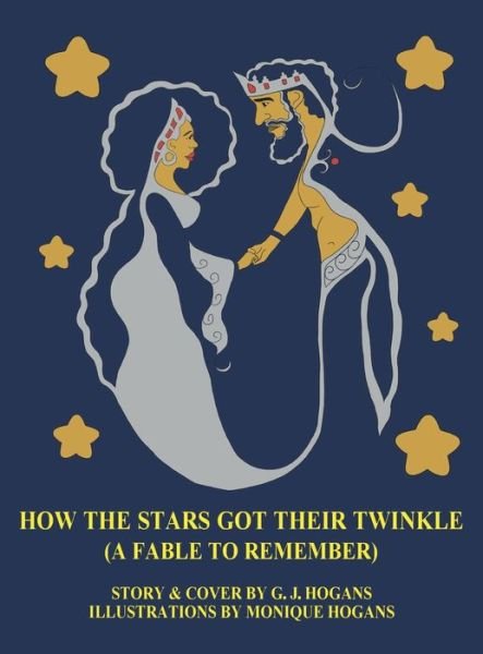 Cover for G J Hogans · How the Stars Got Their Twinkle (a Fable to Remember) (Gebundenes Buch) (2017)