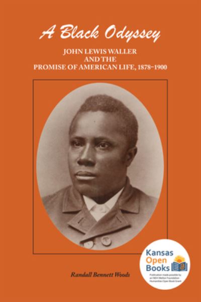 A Black Odyssey: John Lewis Waller and the Promise of American Life, 1878-1900 - Randall Bennett Woods - Books - University Press of Kansas - 9780700631803 - October 30, 2021